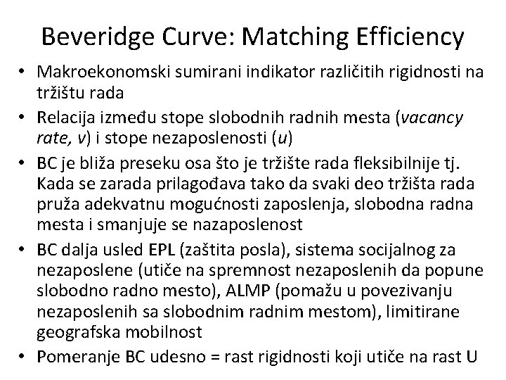 Beveridge Curve: Matching Efficiency • Makroekonomski sumirani indikator različitih rigidnosti na tržištu rada •