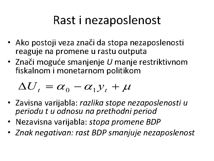 Rast i nezaposlenost • Ako postoji veza znači da stopa nezaposlenosti reaguje na promene