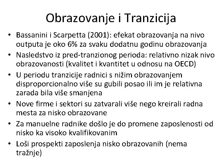 Obrazovanje i Tranzicija • Bassanini i Scarpetta (2001): efekat obrazovanja na nivo outputa je