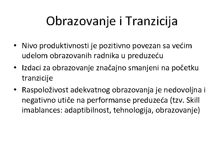 Obrazovanje i Tranzicija • Nivo produktivnosti je pozitivno povezan sa većim udelom obrazovanih radnika