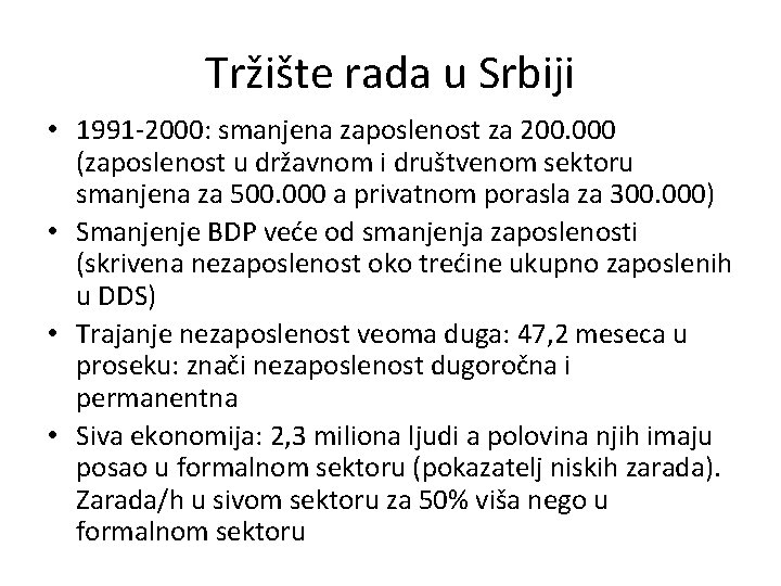 Tržište rada u Srbiji • 1991 -2000: smanjena zaposlenost za 200. 000 (zaposlenost u