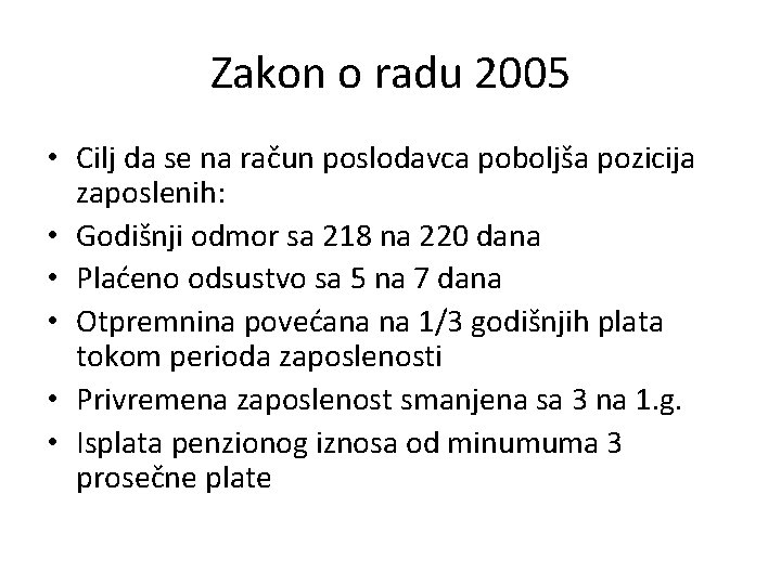 Zakon o radu 2005 • Cilj da se na račun poslodavca poboljša pozicija zaposlenih: