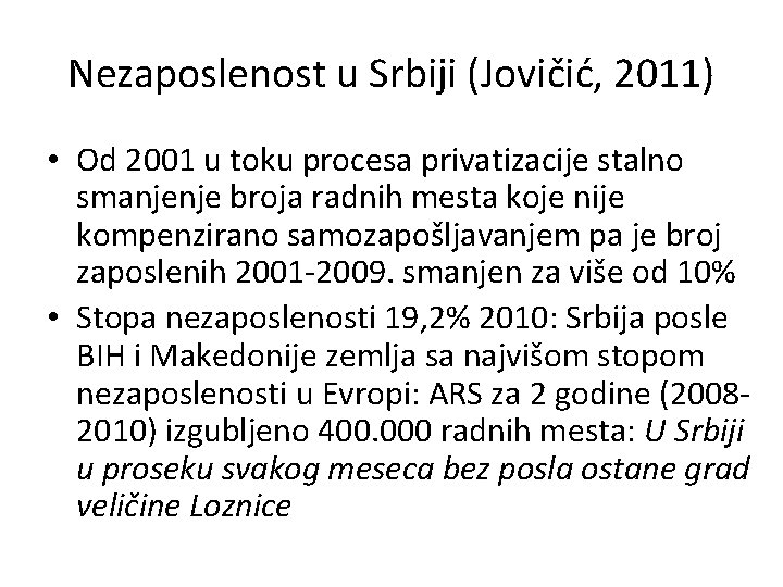 Nezaposlenost u Srbiji (Jovičić, 2011) • Od 2001 u toku procesa privatizacije stalno smanjenje