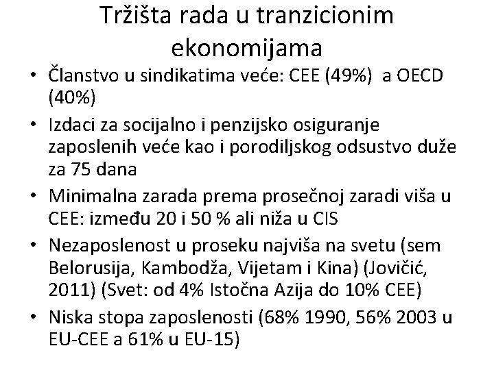 Tržišta rada u tranzicionim ekonomijama • Članstvo u sindikatima veće: CEE (49%) a OECD