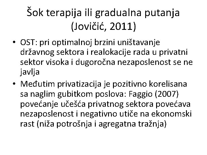 Šok terapija ili gradualna putanja (Jovičić, 2011) • OST: pri optimalnoj brzini uništavanje državnog