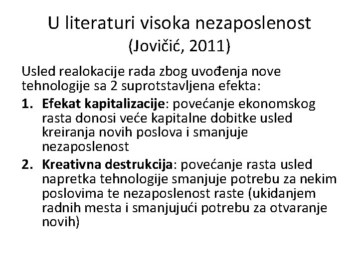 U literaturi visoka nezaposlenost (Jovičić, 2011) Usled realokacije rada zbog uvođenja nove tehnologije sa