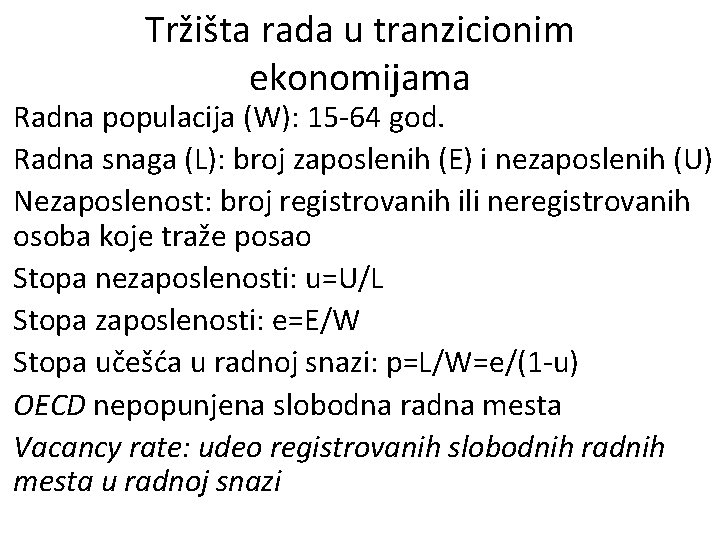 Tržišta rada u tranzicionim ekonomijama Radna populacija (W): 15 -64 god. Radna snaga (L):