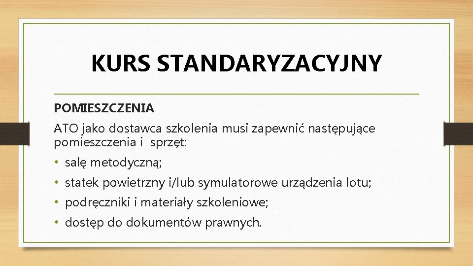 KURS STANDARYZACYJNY POMIESZCZENIA ATO jako dostawca szkolenia musi zapewnić następujące pomieszczenia i sprzęt: •