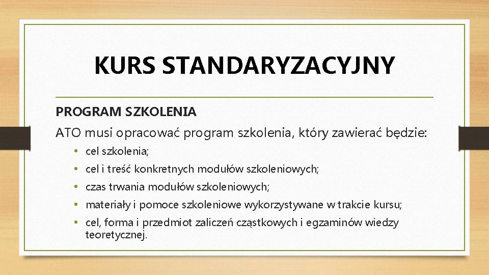 KURS STANDARYZACYJNY PROGRAM SZKOLENIA ATO musi opracować program szkolenia, który zawierać będzie: • cel