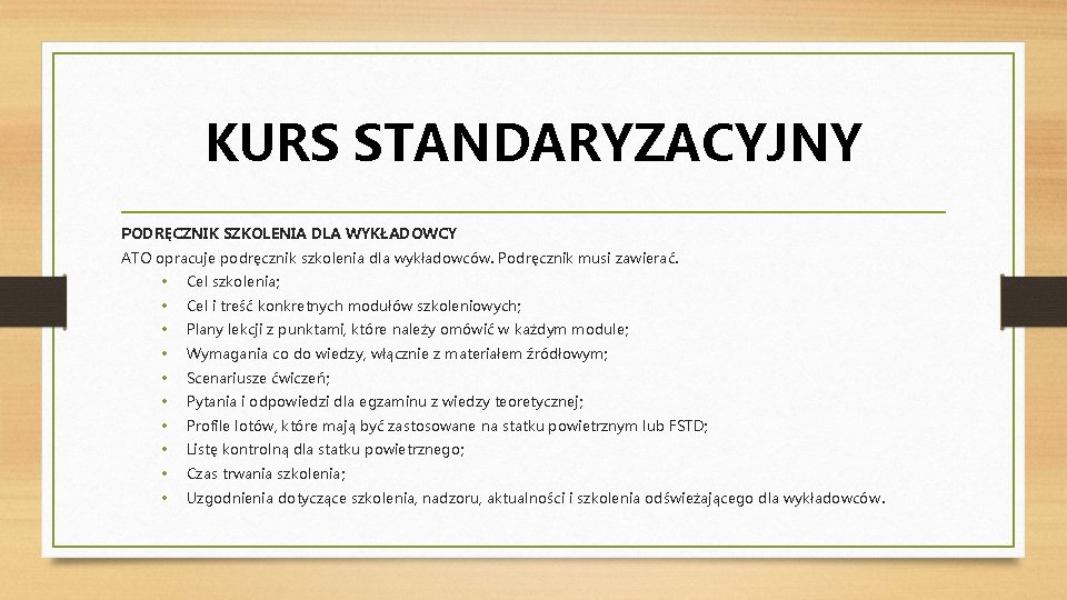 KURS STANDARYZACYJNY PODRĘCZNIK SZKOLENIA DLA WYKŁADOWCY ATO opracuje podręcznik szkolenia dla wykładowców. Podręcznik musi