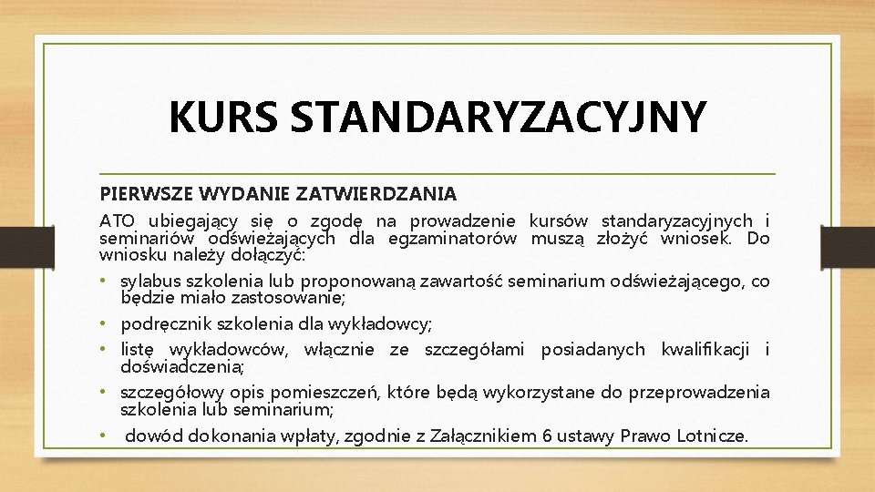 KURS STANDARYZACYJNY PIERWSZE WYDANIE ZATWIERDZANIA ATO ubiegający się o zgodę na prowadzenie kursów standaryzacyjnych