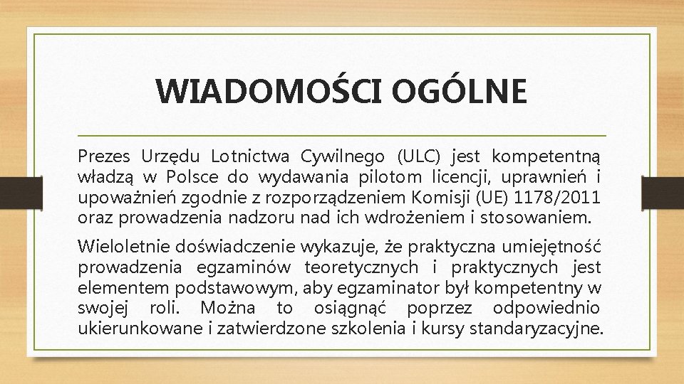 WIADOMOŚCI OGÓLNE Prezes Urzędu Lotnictwa Cywilnego (ULC) jest kompetentną władzą w Polsce do wydawania