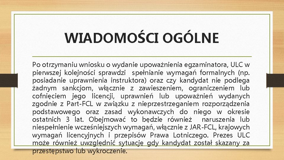 WIADOMOŚCI OGÓLNE Po otrzymaniu wniosku o wydanie upoważnienia egzaminatora, ULC w pierwszej kolejności sprawdzi