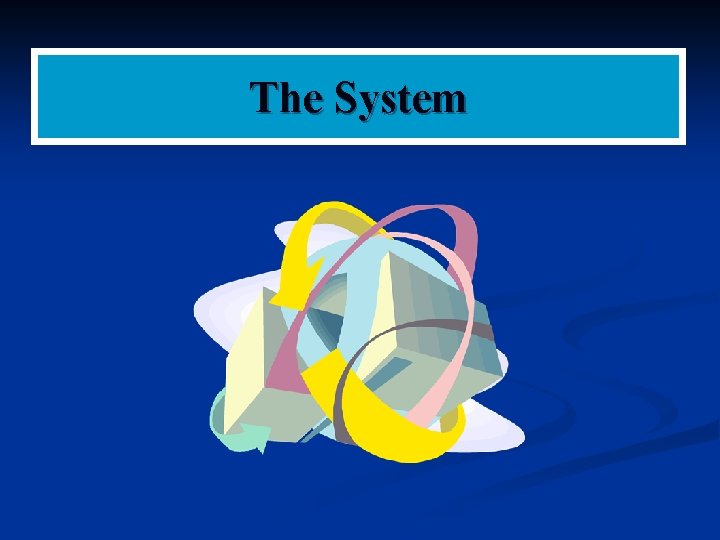 The System 