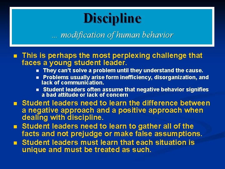 Discipline … modification of human behavior n This is perhaps the most perplexing challenge