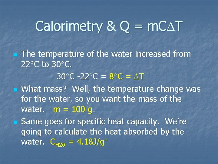 Calorimetry & Q = m. C T n n n The temperature of the