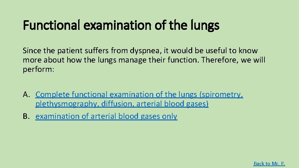 Functional examination of the lungs Since the patient suffers from dyspnea, it would be Functional examination of the lungs Since the patient suffers from dyspnea, it would be