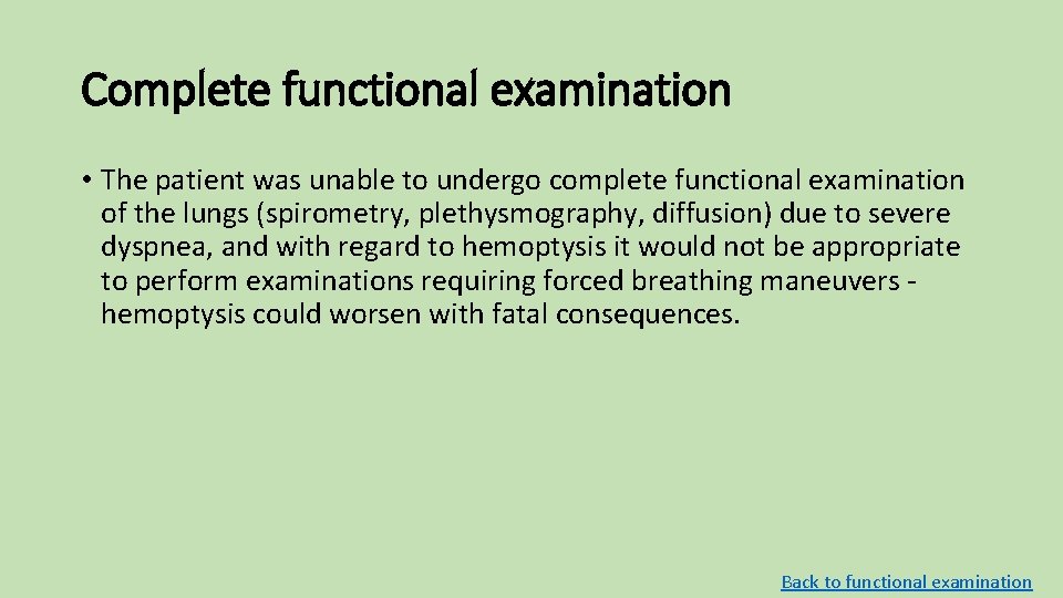 Complete functional examination • The patient was unable to undergo complete functional examination of Complete functional examination • The patient was unable to undergo complete functional examination of