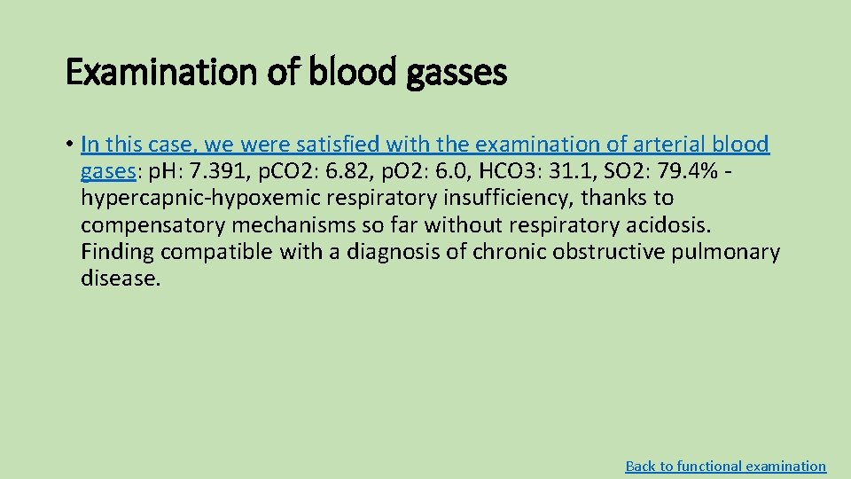 Examination of blood gasses • In this case, we were satisfied with the examination Examination of blood gasses • In this case, we were satisfied with the examination