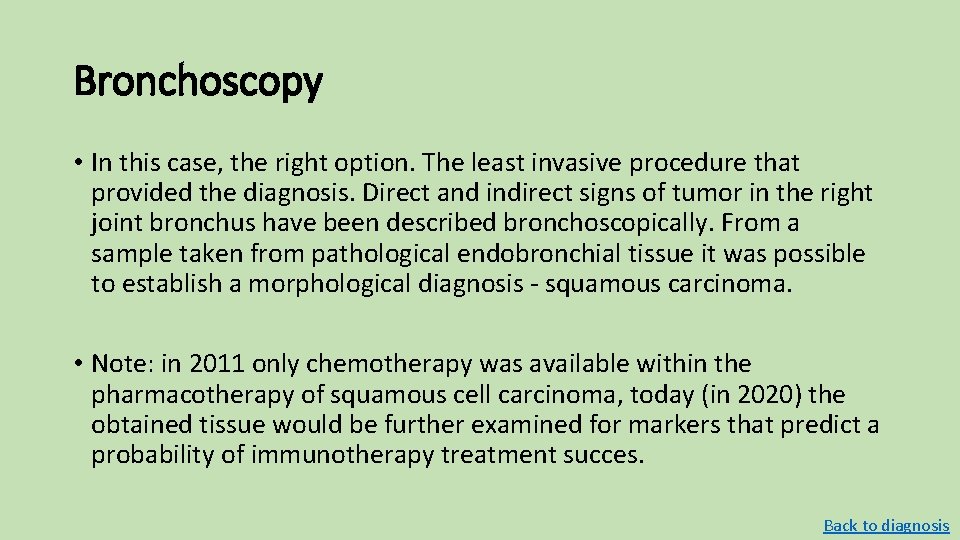 Bronchoscopy • In this case, the right option. The least invasive procedure that provided Bronchoscopy • In this case, the right option. The least invasive procedure that provided