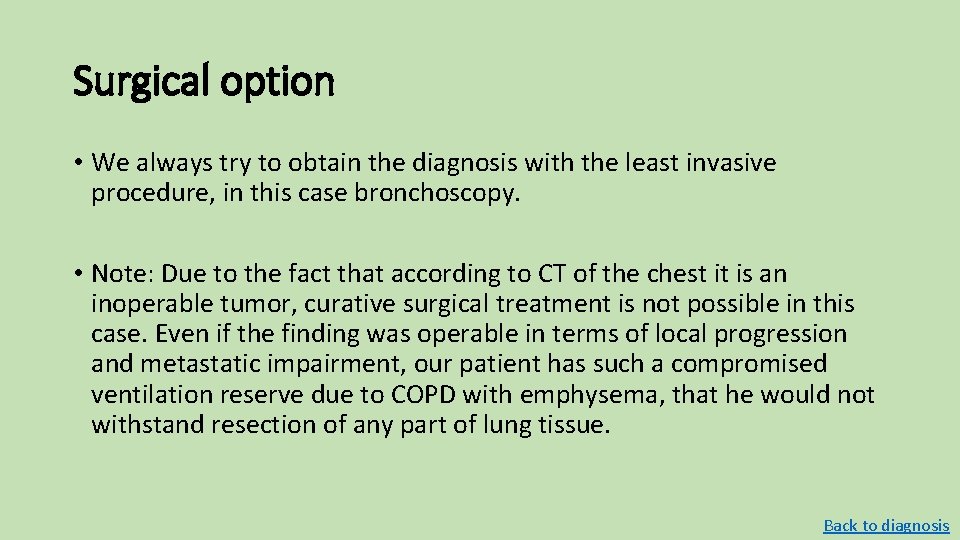 Surgical option • We always try to obtain the diagnosis with the least invasive Surgical option • We always try to obtain the diagnosis with the least invasive