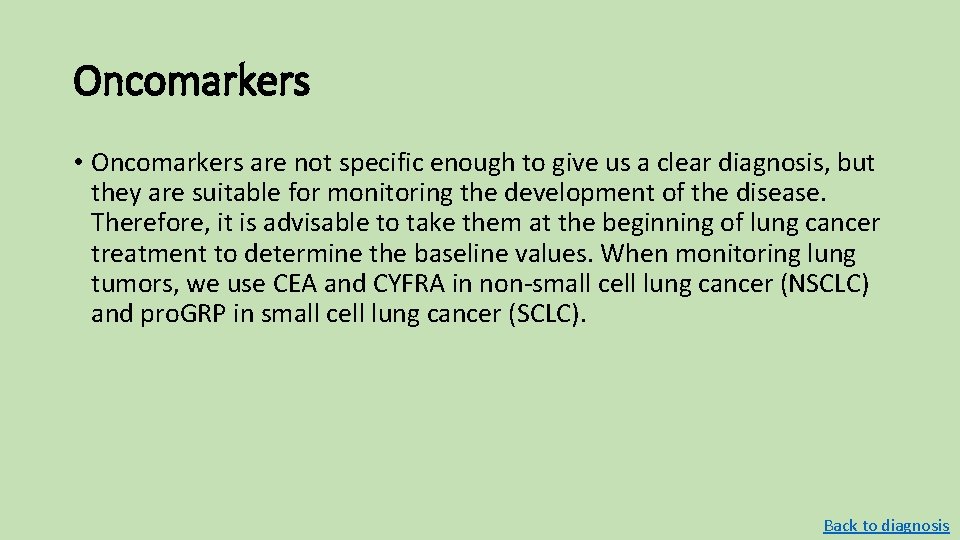 Oncomarkers • Oncomarkers are not specific enough to give us a clear diagnosis, but Oncomarkers • Oncomarkers are not specific enough to give us a clear diagnosis, but
