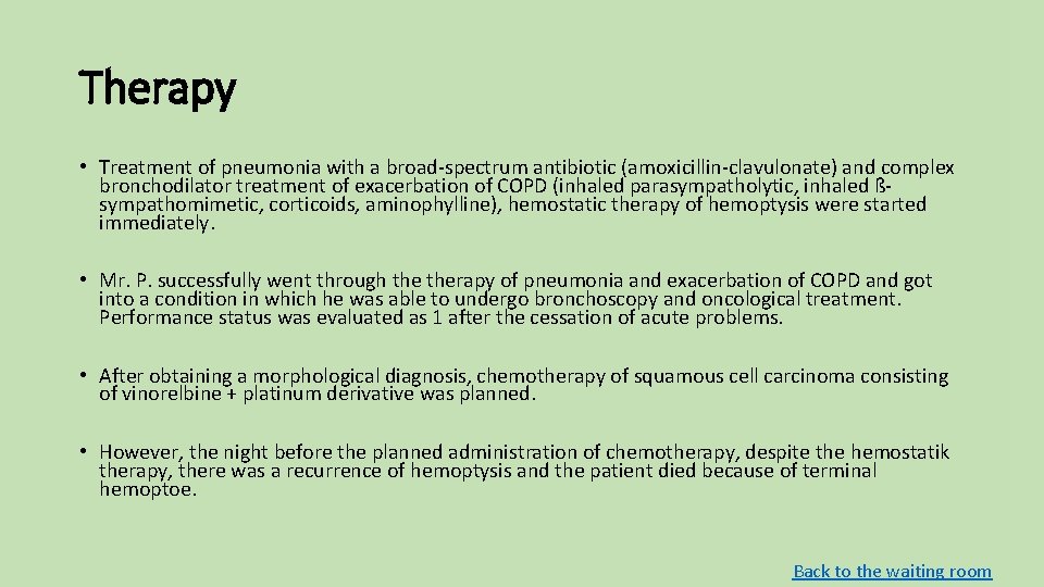Therapy • Treatment of pneumonia with a broad-spectrum antibiotic (amoxicillin-clavulonate) and complex bronchodilator treatment Therapy • Treatment of pneumonia with a broad-spectrum antibiotic (amoxicillin-clavulonate) and complex bronchodilator treatment