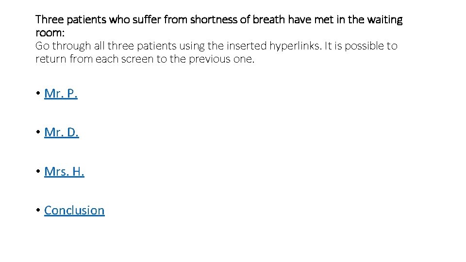Three patients who suffer from shortness of breath have met in the waiting room: Three patients who suffer from shortness of breath have met in the waiting room: