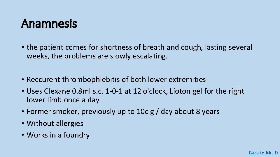 Anamnesis • the patient comes for shortness of breath and cough, lasting several weeks, Anamnesis • the patient comes for shortness of breath and cough, lasting several weeks,