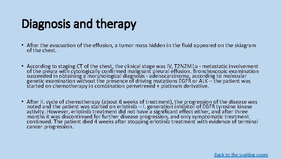 Diagnosis and therapy • After the evacuation of the effusion, a tumor mass hidden Diagnosis and therapy • After the evacuation of the effusion, a tumor mass hidden