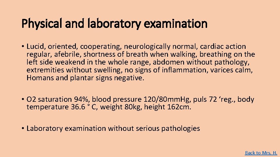 Physical and laboratory examination • Lucid, oriented, cooperating, neurologically normal, cardiac action regular, afebrile, Physical and laboratory examination • Lucid, oriented, cooperating, neurologically normal, cardiac action regular, afebrile,
