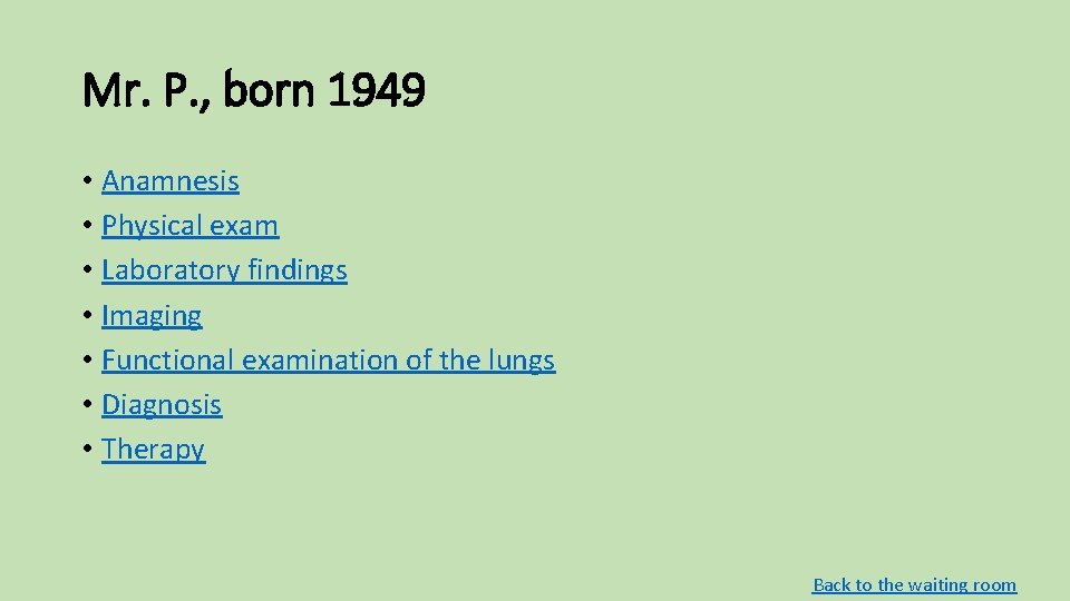 Mr. P. , born 1949 • Anamnesis • Physical exam • Laboratory findings • Mr. P. , born 1949 • Anamnesis • Physical exam • Laboratory findings •