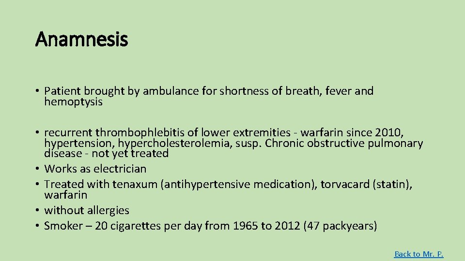 Anamnesis • Patient brought by ambulance for shortness of breath, fever and hemoptysis • Anamnesis • Patient brought by ambulance for shortness of breath, fever and hemoptysis •