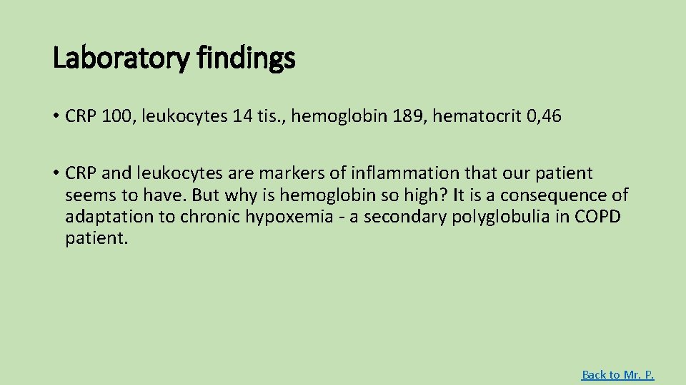 Laboratory findings • CRP 100, leukocytes 14 tis. , hemoglobin 189, hematocrit 0, 46 Laboratory findings • CRP 100, leukocytes 14 tis. , hemoglobin 189, hematocrit 0, 46