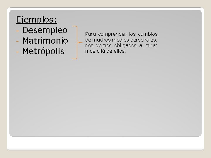 Ejemplos: - Desempleo - Matrimonio - Metrópolis Para comprender los cambios de muchos medios Ejemplos: - Desempleo - Matrimonio - Metrópolis Para comprender los cambios de muchos medios