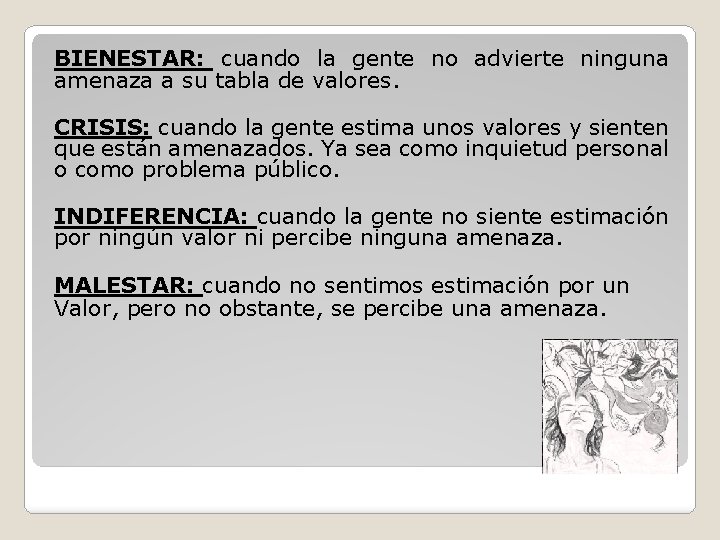BIENESTAR: cuando la gente no advierte ninguna amenaza a su tabla de valores. CRISIS: BIENESTAR: cuando la gente no advierte ninguna amenaza a su tabla de valores. CRISIS: