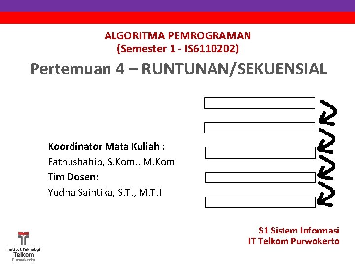 ALGORITMA PEMROGRAMAN (Semester 1 - IS 6110202) Pertemuan 4 – RUNTUNAN/SEKUENSIAL Koordinator Mata Kuliah