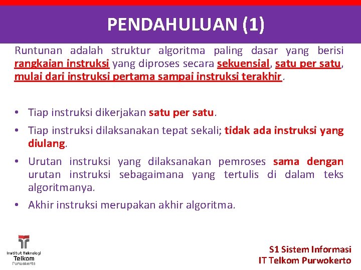 PENDAHULUAN (1) Runtunan adalah struktur algoritma paling dasar yang berisi rangkaian instruksi yang diproses