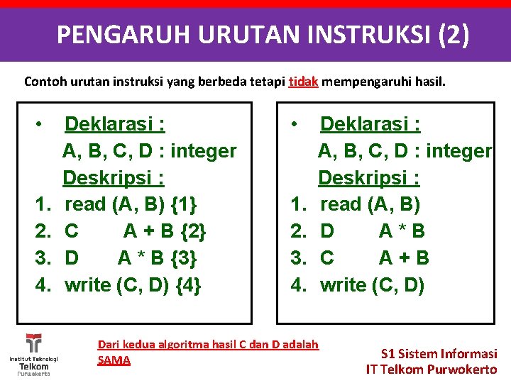 PENGARUH URUTAN INSTRUKSI (2) Contoh urutan instruksi yang berbeda tetapi tidak mempengaruhi hasil. •