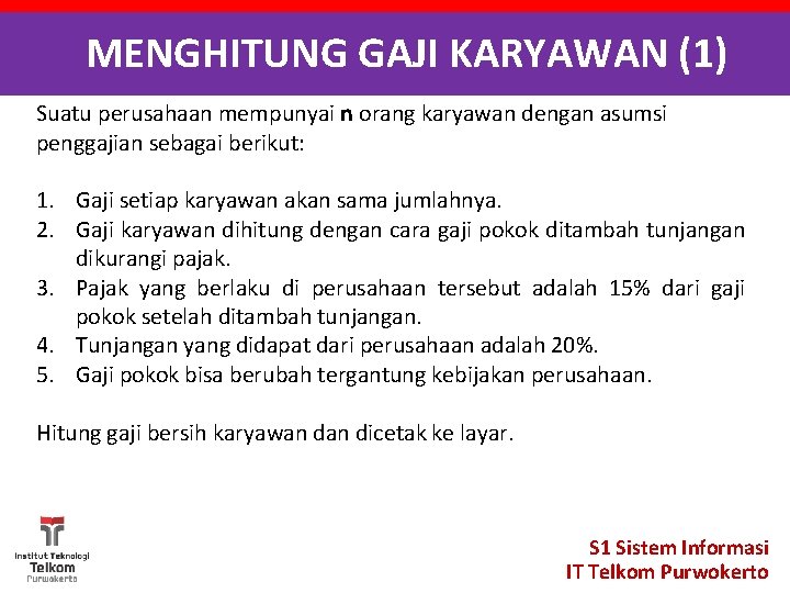 MENGHITUNG GAJI KARYAWAN (1) Suatu perusahaan mempunyai n orang karyawan dengan asumsi penggajian sebagai