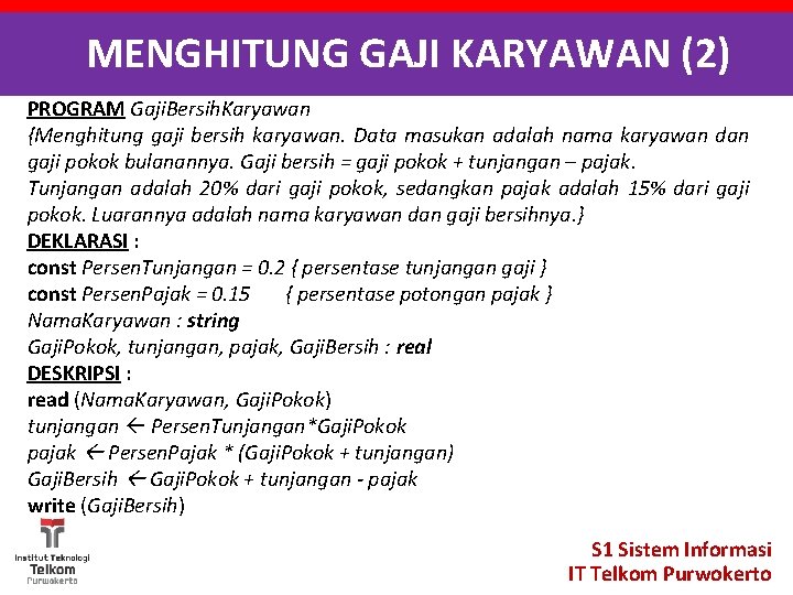 MENGHITUNG GAJI KARYAWAN (2) PROGRAM Gaji. Bersih. Karyawan {Menghitung gaji bersih karyawan. Data masukan
