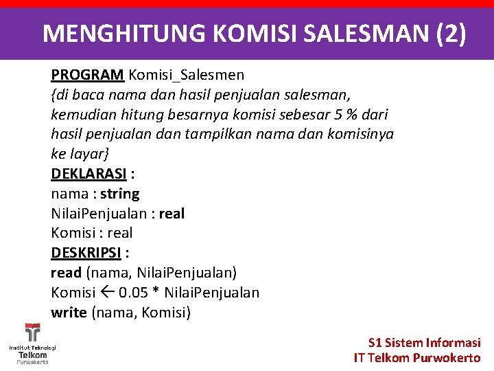 MENGHITUNG KOMISI SALESMAN (2) PROGRAM Komisi_Salesmen {di baca nama dan hasil penjualan salesman, kemudian