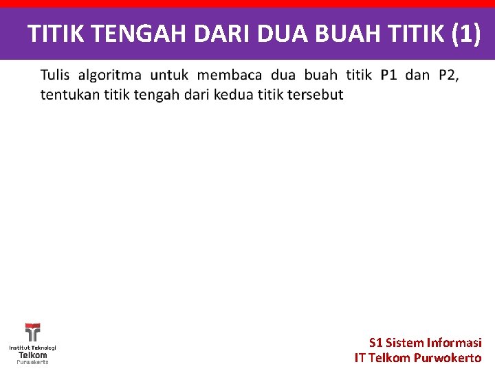 TITIK TENGAH DARI DUA BUAH TITIK (1) S 1 Sistem Informasi IT Telkom Purwokerto