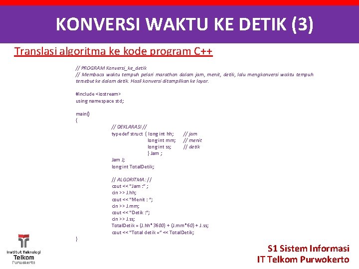 KONVERSI WAKTU KE DETIK (3) Translasi algoritma ke kode program C++ // PROGRAM Konversi_ke_detik