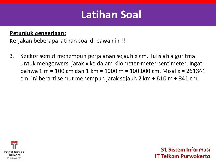 Latihan Soal Petunjuk pengerjaan: Kerjakan beberapa latihan soal di bawah ini!! 3. Seekor semut