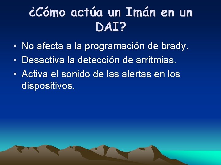 ¿Cómo actúa un Imán en un DAI? • No afecta a la programación de