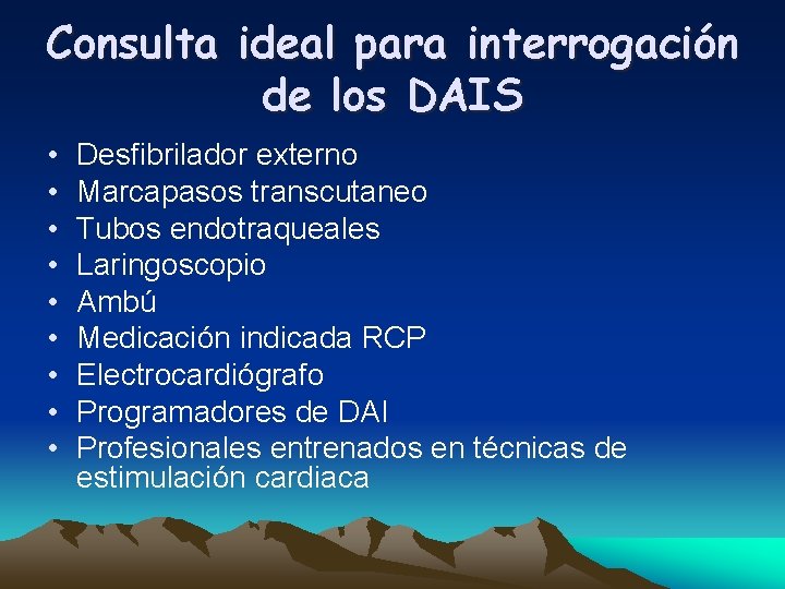 Consulta ideal para interrogación de los DAIS • • • Desfibrilador externo Marcapasos transcutaneo