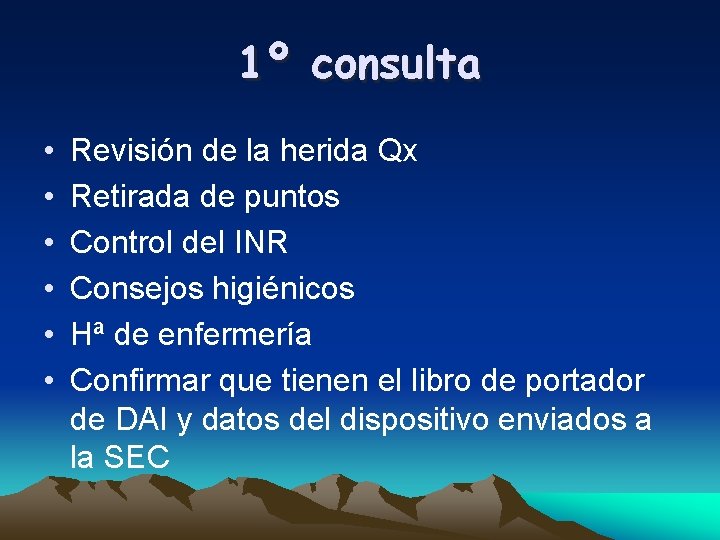 1º consulta • • • Revisión de la herida Qx Retirada de puntos Control