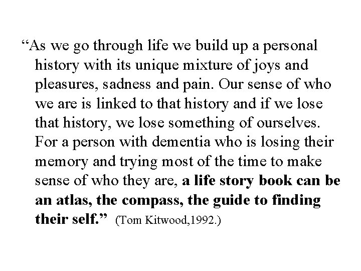 “As we go through life we build up a personal history with its unique