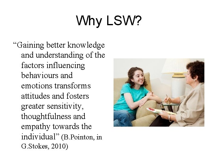 Why LSW? “Gaining better knowledge and understanding of the factors influencing behaviours and emotions